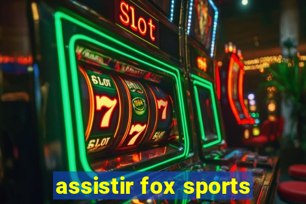 assistir fox sports